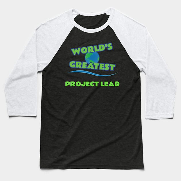 World's Greatest Project Lead Baseball T-Shirt by emojiawesome